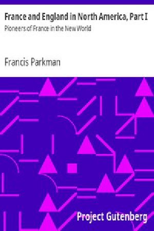 [Gutenberg 3721] • France and England in North America, Part I: Pioneers of France in the New World